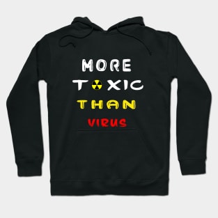 More Toxic than Virus Hoodie